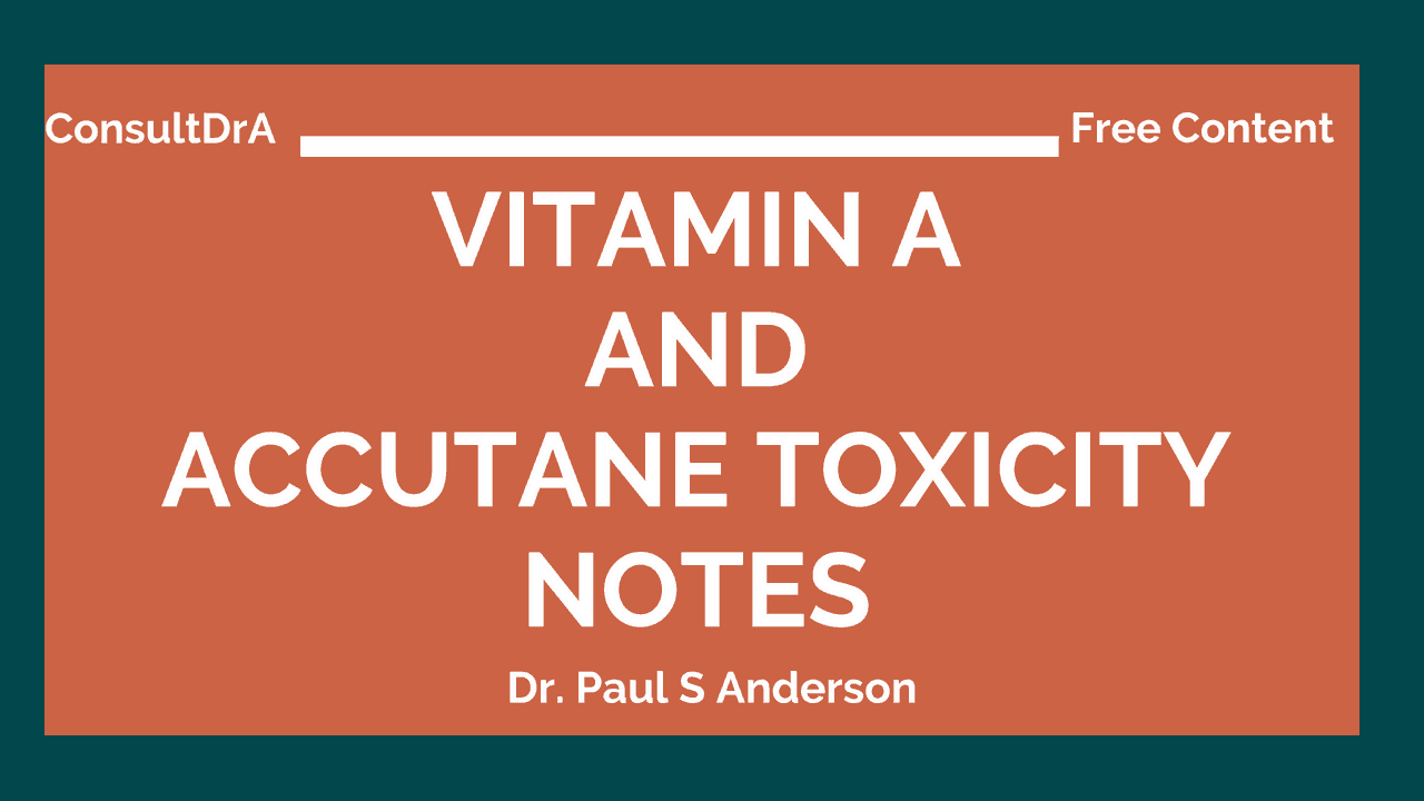 Consult Dr Anderson Vitamin A And Accutane Toxicity Notes