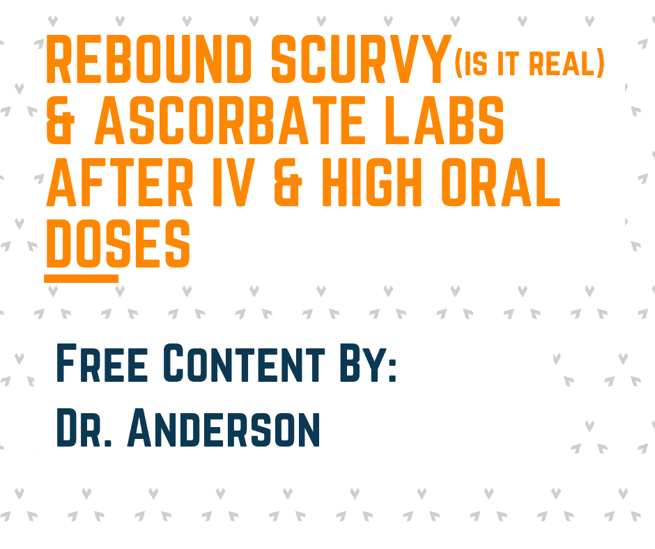 rebound scurvy and ascorbate labs after iv and high oral doses