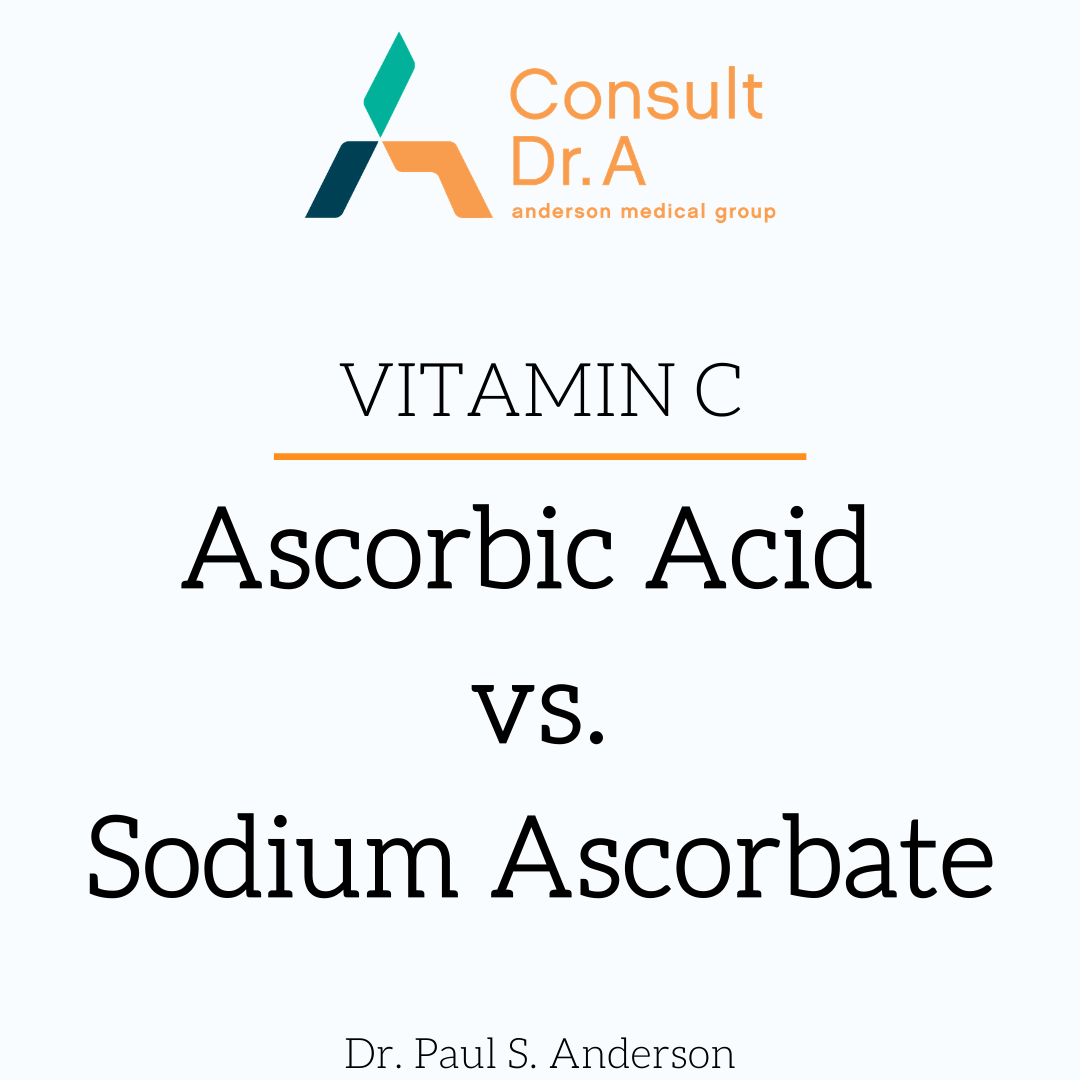 Ascorbic Acid Versus Sodium Ascorbate Consult Dr Anderson