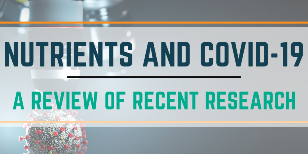 Nutrients and Covid - 19 A review of recent Research