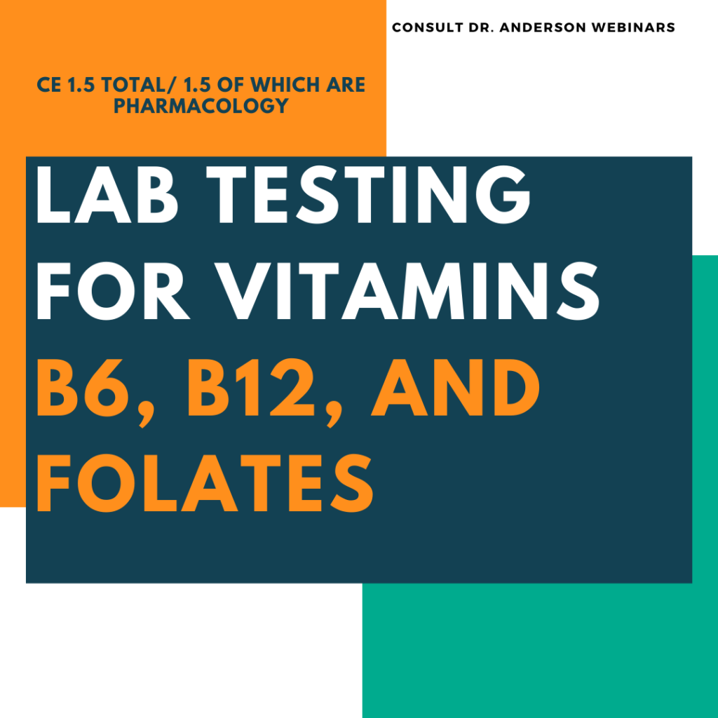 43 Lab Testing for Vitamins B6, B12, and Folates Consult Dr. Anderson