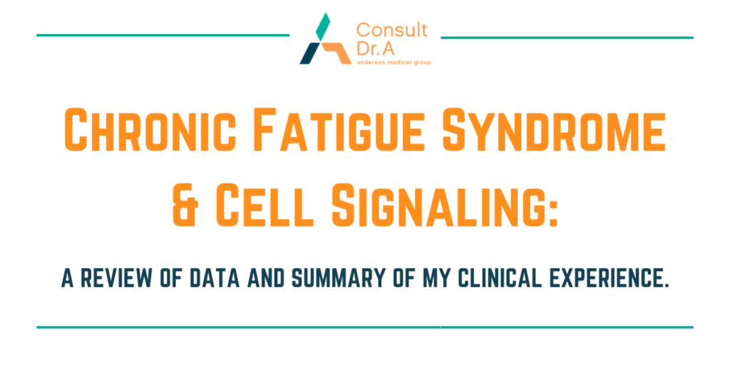 Chronic Fatigue Syndrome & Cell Signaling:A review of data and summary of my clinical experience.